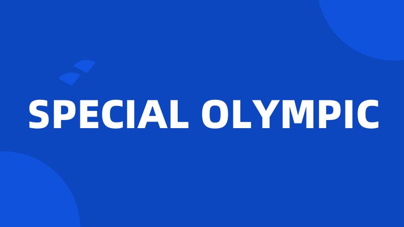 SPECIAL OLYMPIC