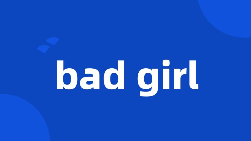 bad girl