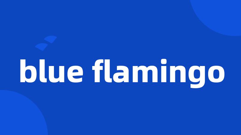 blue flamingo