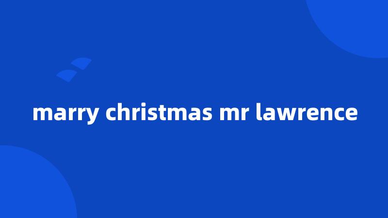 marry christmas mr lawrence