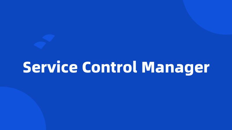 Service Control Manager