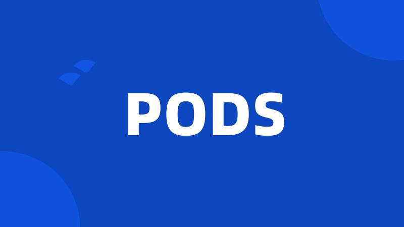 PODS