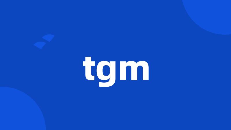 tgm