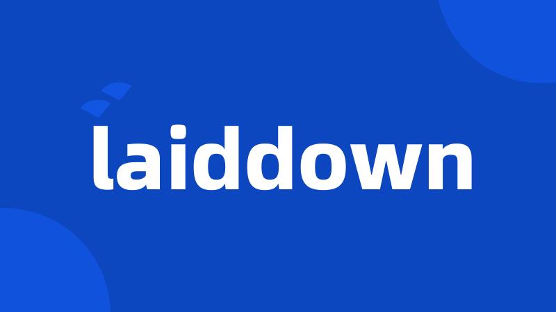 laiddown