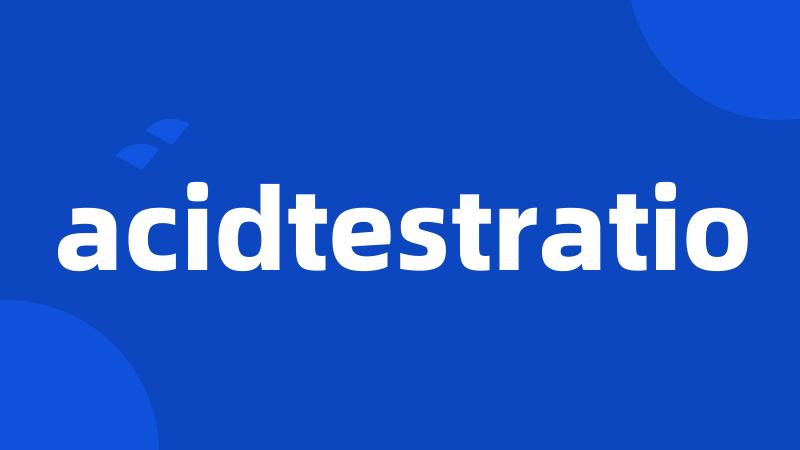 acidtestratio