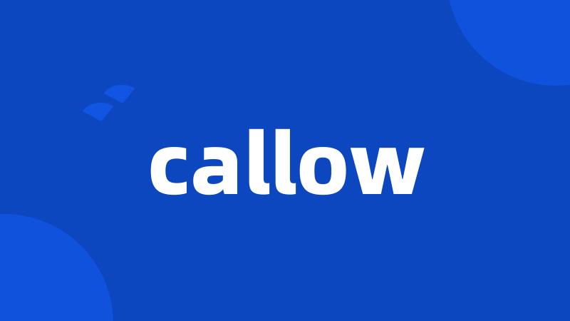 callow