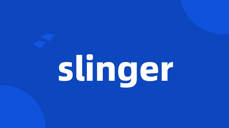 slinger