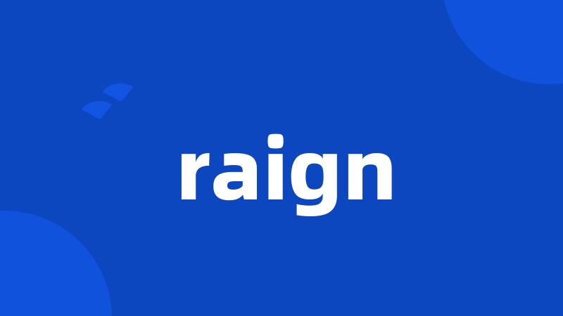 raign