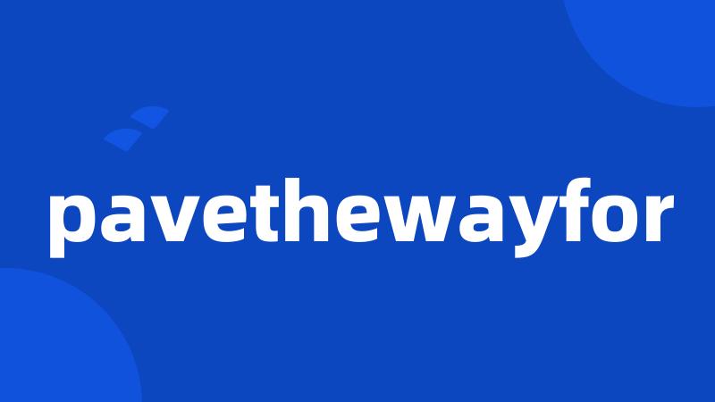 pavethewayfor