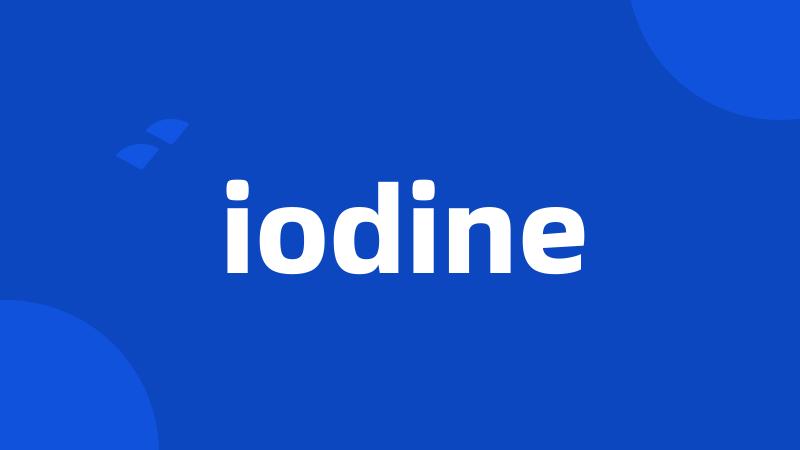 iodine