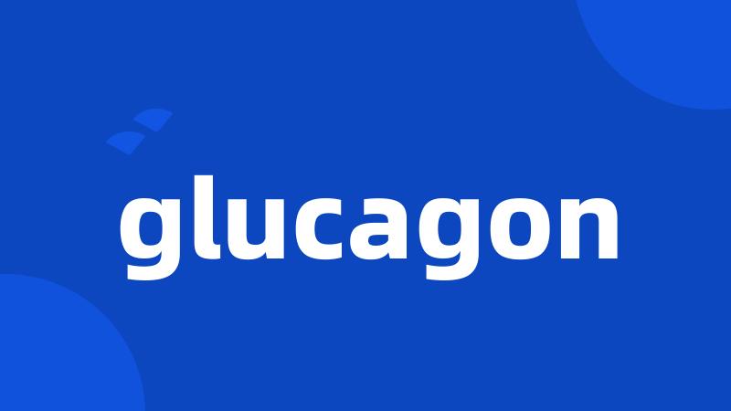 glucagon