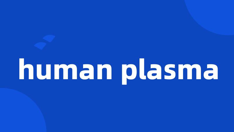 human plasma