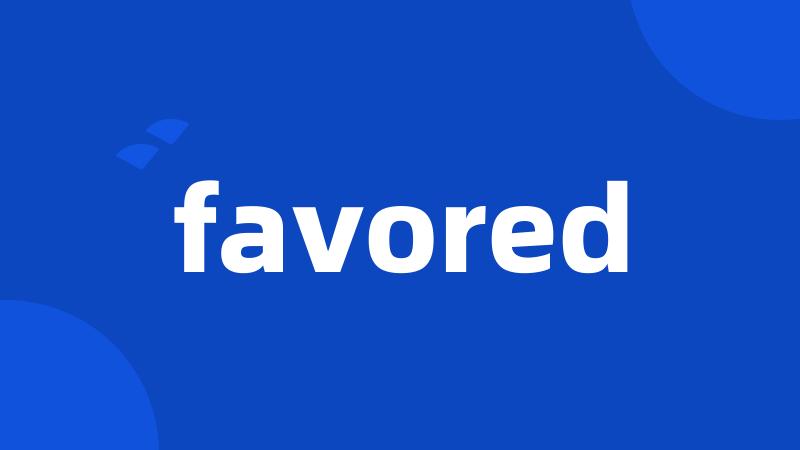 favored