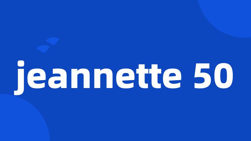 jeannette 50