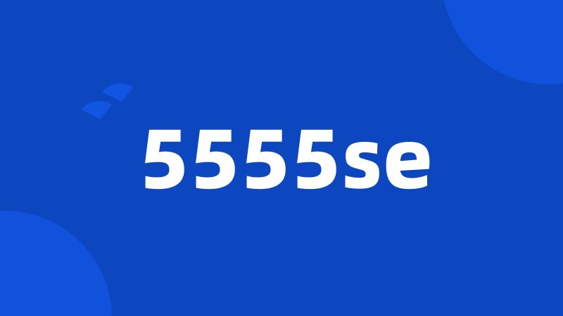 5555se