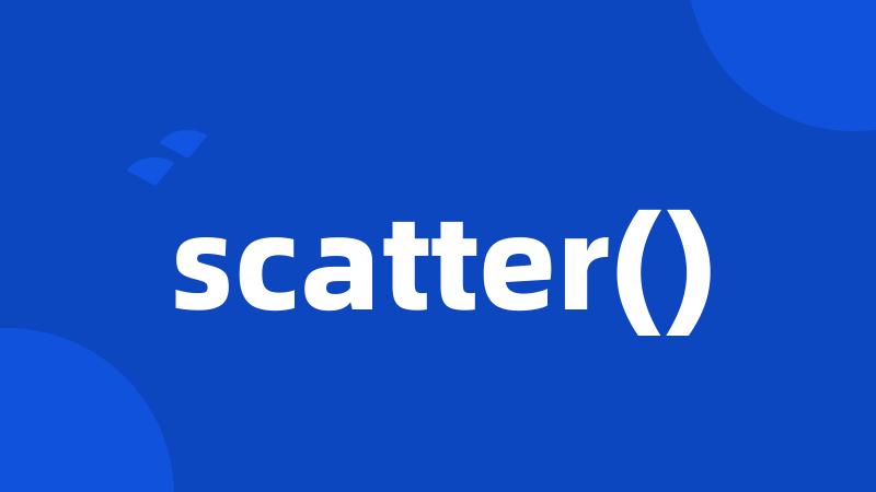 scatter()