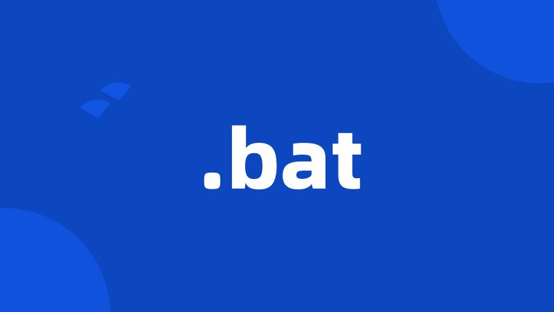 .bat