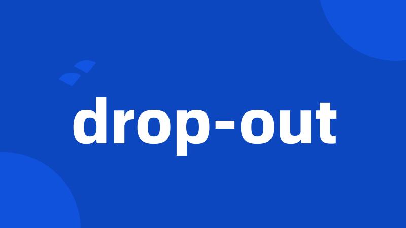 drop-out