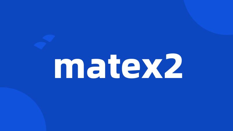 matex2
