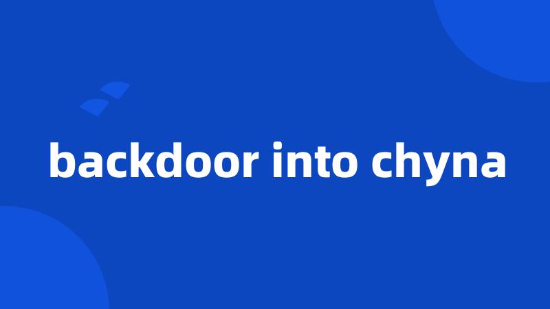 backdoor into chyna