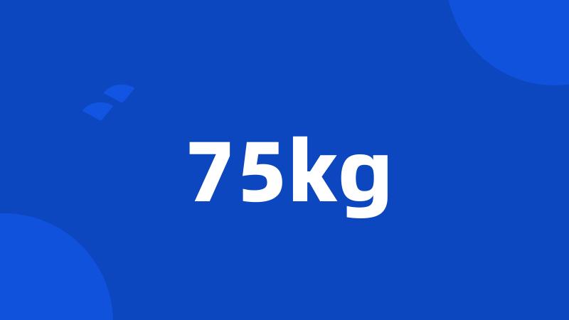 75kg