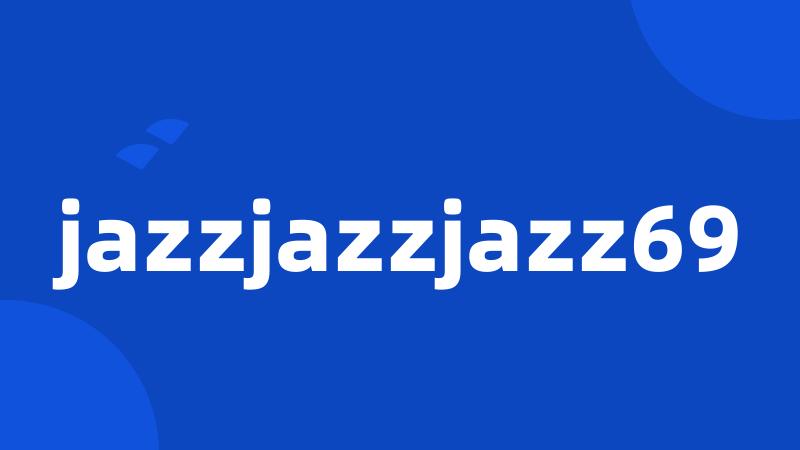 jazzjazzjazz69