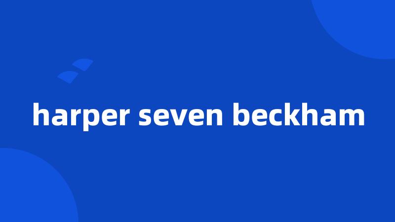 harper seven beckham