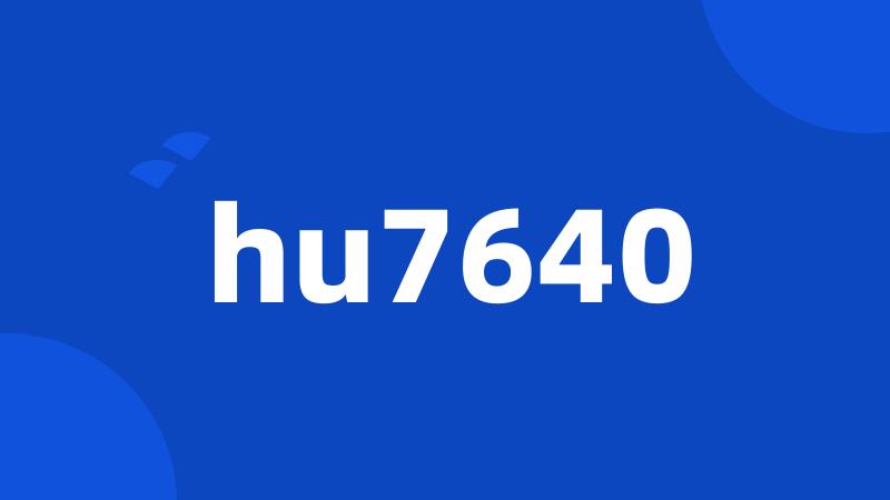 hu7640