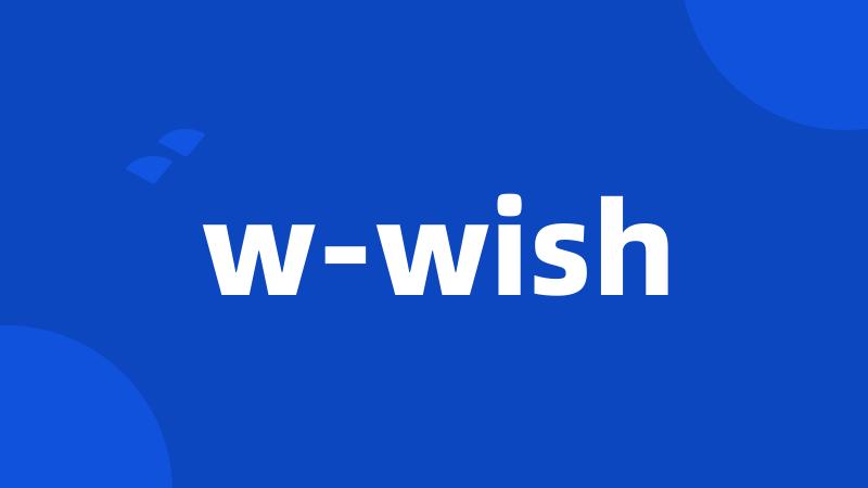 w-wish