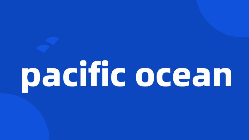 pacific ocean