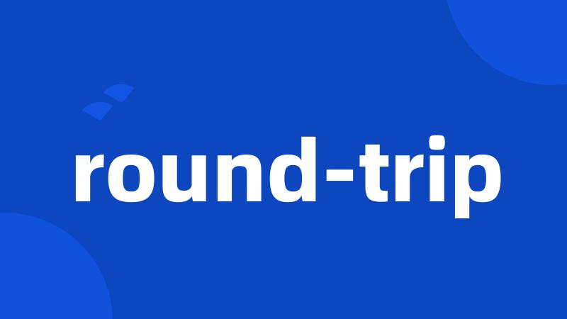 round-trip