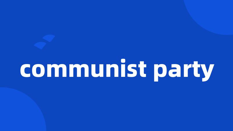 communist party