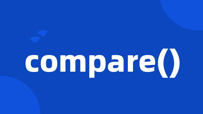 compare()