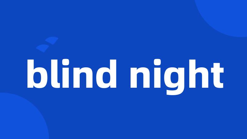 blind night