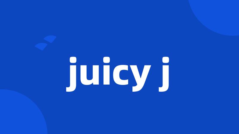 juicy j