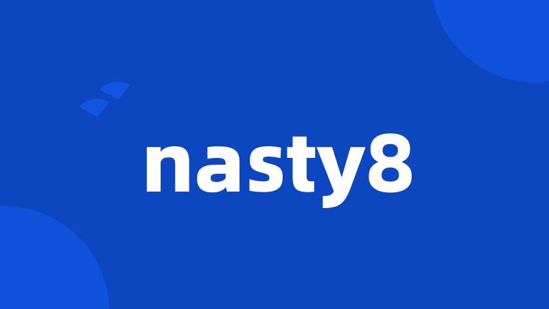 nasty8