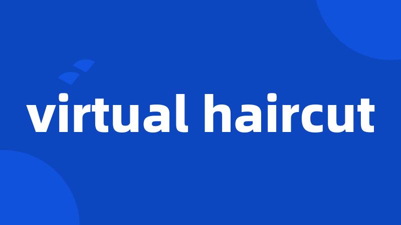 virtual haircut