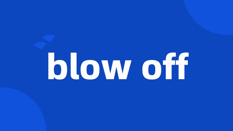 blow off