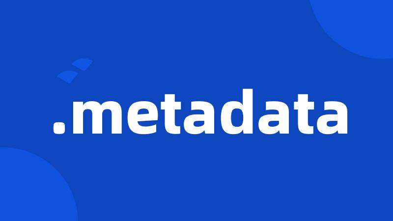 .metadata