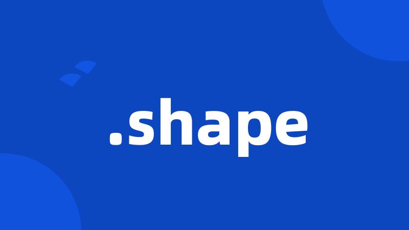 .shape