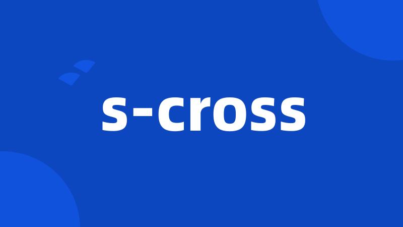 s-cross