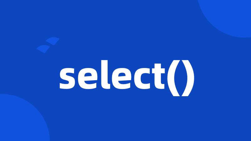 select()