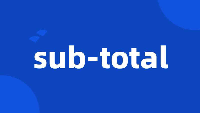 sub-total