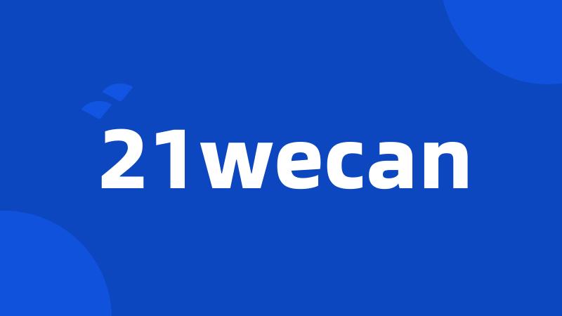 21wecan