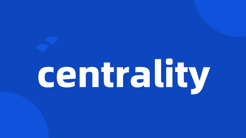 centrality