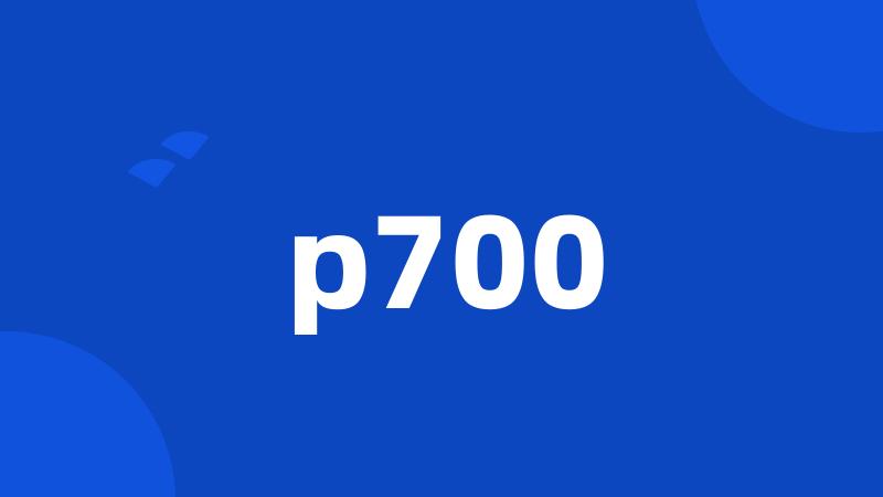 p700