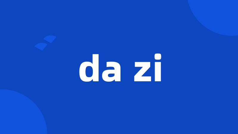 da zi