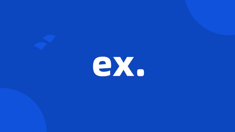 ex.