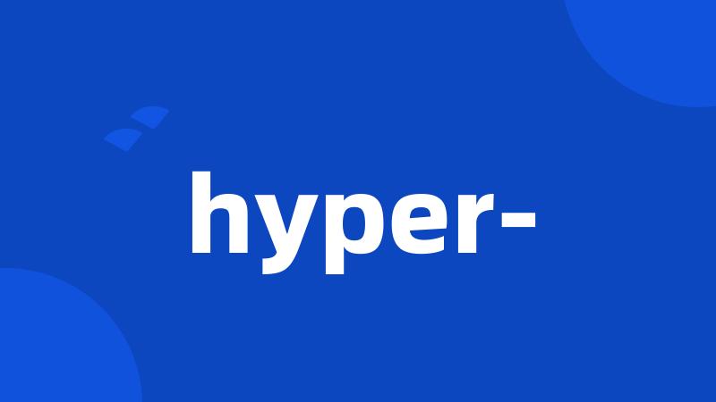 hyper-