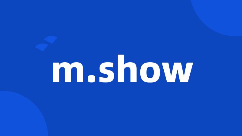 m.show